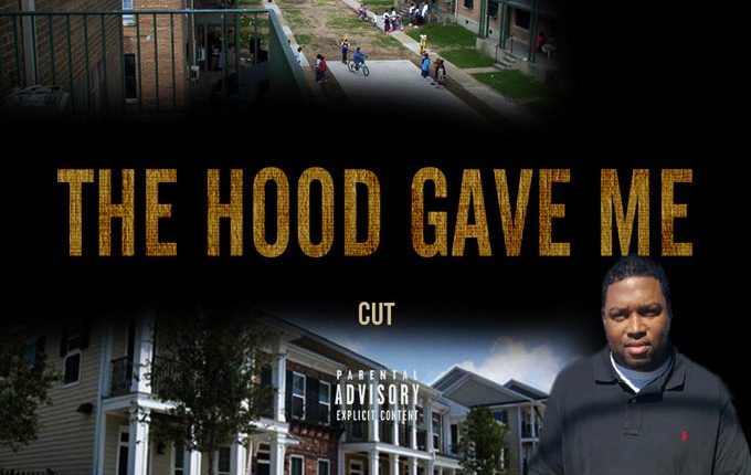 Cut – “The Hood Gave Me”