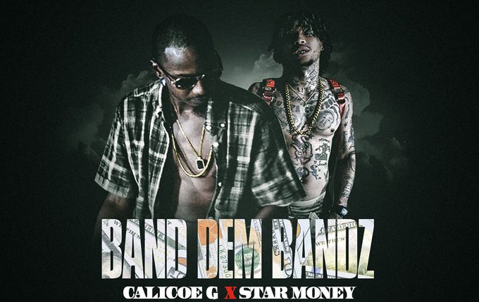 Calicoe G – “Band Dem Bandz” ft. Star Money