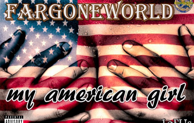 FARGONEWORLD – “My American Girl”