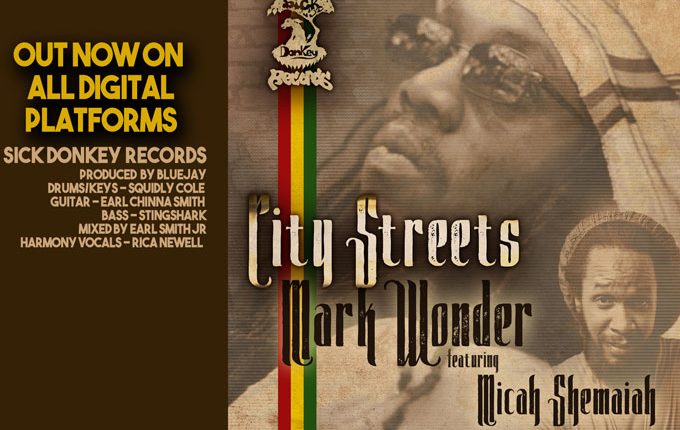 Mark Wonder “City Streets” ft. Micah Shemaiah and “Rejoicing In Jah Glory”