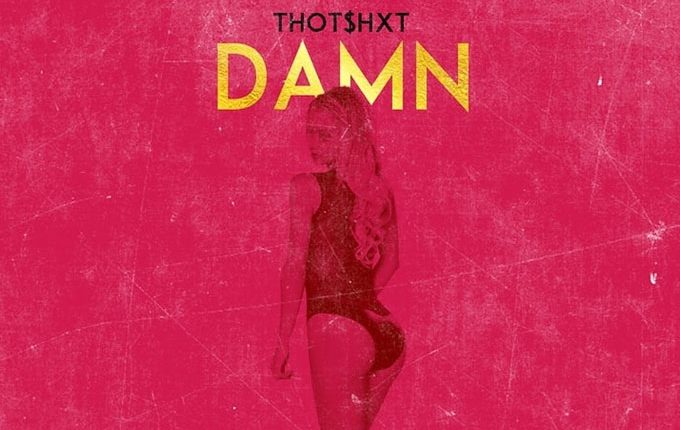 Thot$hxt – “Damn”