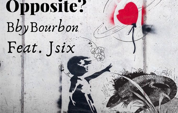 BbyBourbon – “Opposite?” ft. Jsix