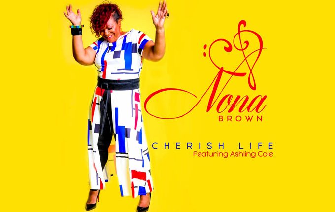 Nona Brown – “Cherish Life” ft. Ashling Cole