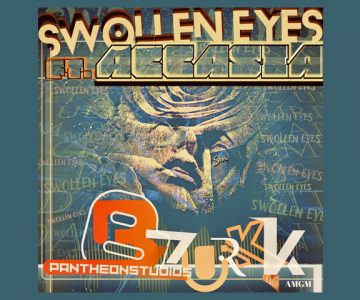 B’zurkk – “Swollen Eyes” ft. Accasia
