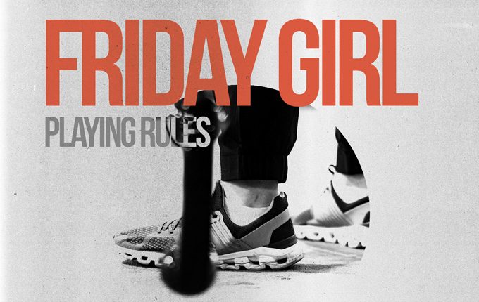 Playing Rules – ‘Friday Girl’