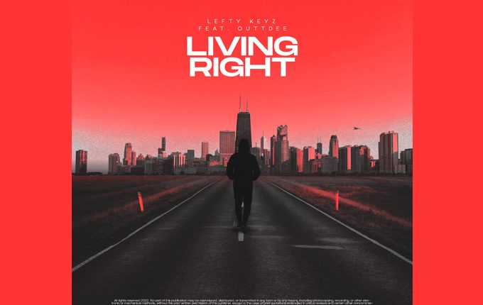 Lefty Keyz – ‘Living Right’ ft. OuttDee