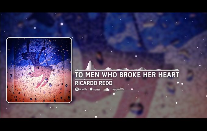 Ricardo Redd – “To Men Who Broke Her Heart”
