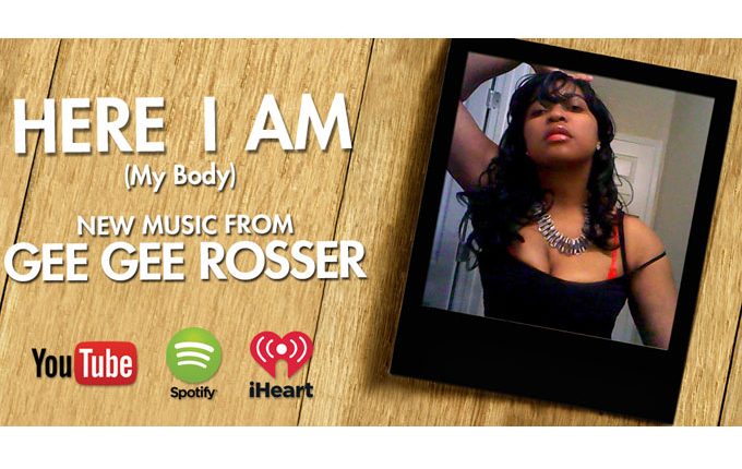 Gee Gee Rosser – “Here I AM (My Body)”