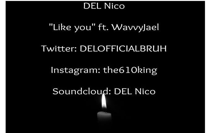 DEL Nico – “Like You” (ft. WavvyJael) and “3 amigos” (ft. DEL O.B.)