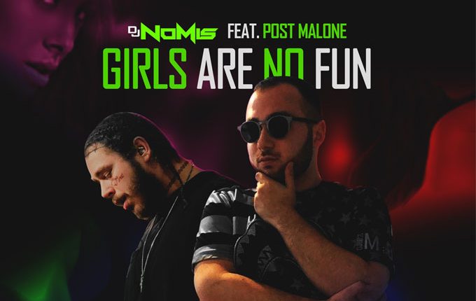 DJ Nomis – “Girls are no Fun” (ft. Post Malone CONCEPT)