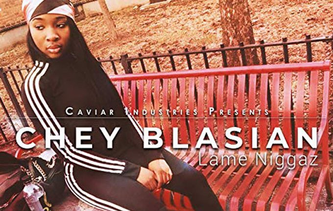 Chey Blasian – “Lame Niggaz”