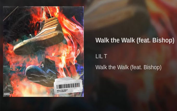 LIL T – “Walk the Walk” ft. Bishop