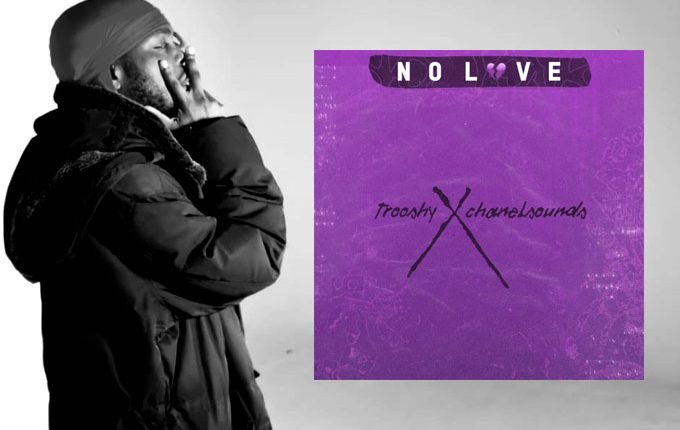 Trooshy – “No love” ft. Chanelsounds and “Rockstar”
