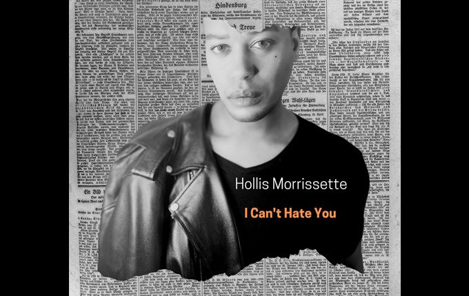 Hollis Morrissette – “I Can’t Hate You”