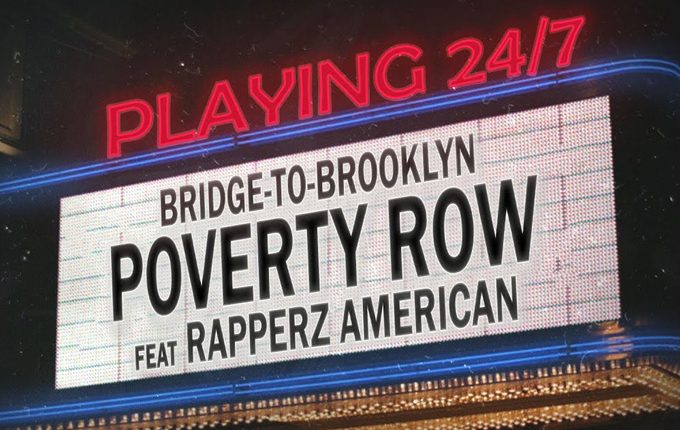 Bridge-to-Brooklyn ft. Rapperz American – “Poverty Row”