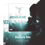 Tripp Lyfe – ‘Believe Me’